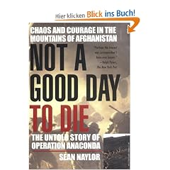 Not a Good Day to Die: The Untold Story of Operation Anaconda