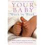 Your Baby Week by Week: The Ultimate Guide to Caring for Your New Baby