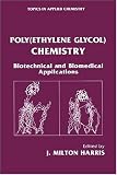 Poly(Ethylene Glycol) Chemistry: Biotechnical and Biomedical Applications (Topics in Applied Chemistry)