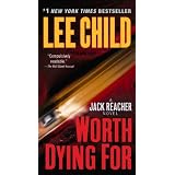 Worth Dying For: A Jack Reacher Novel ~ Lee Child