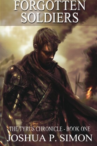 Forgotten Soldiers: The Tyrus Chronicle - Book One (Volume 1)