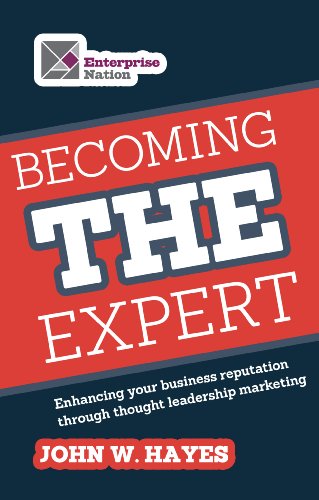 Becoming THE Expert: Enhancing Your Business Reputation through Thought Leadership Marketing