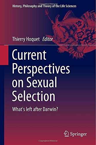 Current Perspectives on Sexual Selection: What's left after Darwin? (History, Philosophy and Theory of the Life Sciences)