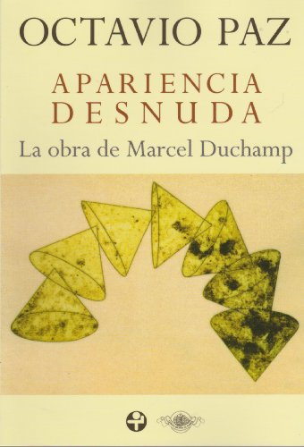 Apariencia desnuda. La obra de Marcel Duchamp (Spanish Edition), by Octavio Paz