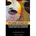 Filmbusiness: Filme Erfogreich Fnanzieren, Budgetieren und Auswerten