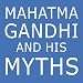 Mahatma Gandhi and His Myths: Civil Disobedience, Nonviolence, and Satyagraha in the Real World width=