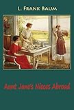 Aunt Jane's Nieces Abroad (illustrated) (English Edition)