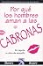 Por que los hombres aman a las CABRONAS