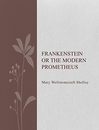 Frankenstein or The Modern Prometheus