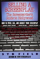 Selling a Screenplay: The Screenwriter's Guide to Hollywood