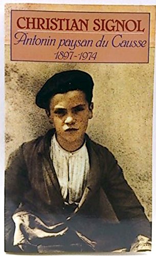 Antonin, paysan du Causse : 1897-1974 (Presses pocket) Antonin, paysan du Causse : 1897-1974 (Presses pocket)