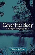 Cover Her Body, A Singular Village Mystery