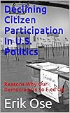 Declining Citizen Participation In U.S. Politics: Reasons Why Our Democracy Is So F-ed Up