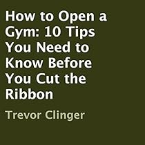 How to Open a Gym: 10 Tips You Need to Know Before You Cut the Ribbon How to Open a Gym: 10 Tips You Need to Know Before You Cut the Ribbon