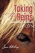 Taking the Reins: Let Horses Teach You to Lead with Spirit