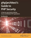 PHP-Architect's Guide to PHP Security