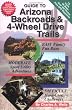 Guide to Arizona Backroads & 4-Wheel Drive Trails