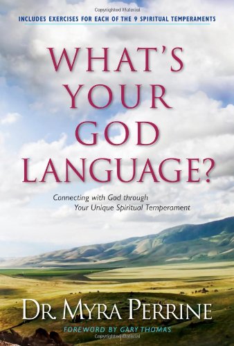 What's Your God Language?: Connecting with God through Your Unique Spiritual Temperament (Nine Spiritual Temperaments--How Knowing Yours Can Help You)