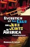 Evolution of The Club and Juke Joints In America: A Social Renaissance