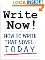 WRITE NOW! How To Write That Novel--Today