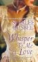 Whisper To Me Of Love