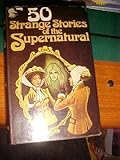 50 strange stories of the supernatural