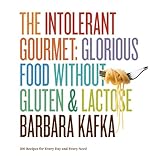 The Intolerant Gourmet: Glorious Food without Gluten and Lactose