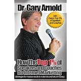 How the Top 1% of Speakers and Coaches Do Internet Marketing (Strategies for Massive Results to Make Lots and Lots of Money)