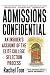 Admissions Confidential: An Insider's Account of the Elite College Selection Process