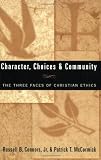 Character, Choices & Community: The Three Faces of Christian Ethics