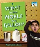 What in the World is a Gallon? (Let's Measure)
