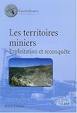 Les territoires miniers : Exploitation et reconquête