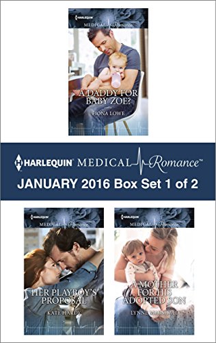 Harlequin Medical Romance January 2016 - Box Set 1 of 2: A Daddy for Baby Zoe?/Her Playboy's Proposal/A Mother for His Adopted Son