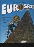 Produkt-Bild: Hanitzsch Eurospott, Die W&auml;hrungsunion in der europ&auml;ischen Karikatur.M&uuml;nchen : Hugendubel, 1998., 160 S. : &uuml;berw. Ill. , mit zahlr., teils farbigen Abbildungen, 28 cm, Pp., gebundene Ausgabe,