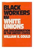 Black workers in white unions : job discrimination in the United States