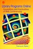 Library Programs Online: Possibilities and Practicalities of Web Conferencing