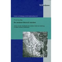 Ein anderer Mensch werden: Johann Arndts Verst�ndnis der imitatio Christi als Anleitung zu einem wahren Christentum (Studien Zur Kirchengeschichte Niedersachsens)