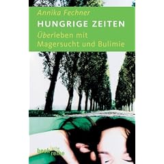 Hungrige Zeiten. Überleben mit der Magersucht und Bulimie (Broschiert)