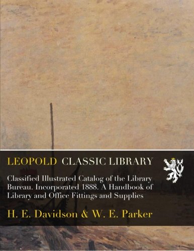 Classified Illustrated Catalog of the Library Bureau. Incorporated 1888. A Handbook of Library and Office Fittings and Supplies