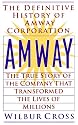 Amway: The True Story of the Company that Transformed the Lives of Millions