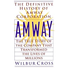 Amway: The True Story of the Company That Transformed the Lives of Millions
