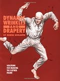 Dynamic Wrinkles and Drapery: Solutions for Drawing the Clothed Figure (Practical Art Books)