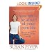 How Not to Be Afraid of Your Own Life: Opening Your Heart to Confidence, Intimacy, and Joy