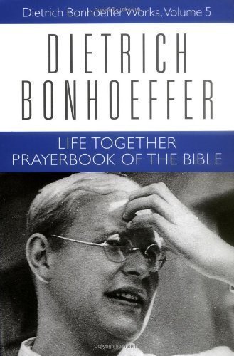 Life Together and Prayerbook of the Bible (Dietrich Bonhoeffer Works) (v. 5) by Dietrich Bonhoeffer unknown Edition [Hardcover(1995)]