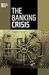 The Banking Crisis (Opposing Viewpoints)
