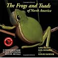 The Frogs and Toads of North America: A Comprehensive Guide to Their Identification,Behav... and Calls