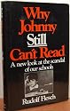 Why Johnny Still Can't Read: A New Look at the Scandal of Our Schools