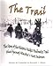 The Trail: The Story of the Historic Valdez-Fairbanks Trail that Opened Alaska's Vast Interior.