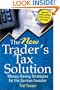 The New Trader's Tax Solution: Money-Saving Strategies for the Serious Investor, 2nd Edition, Updated