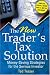 The New Trader's Tax Solution: Money-Saving Strategies for the Serious Investor, 2nd Edition, Updated